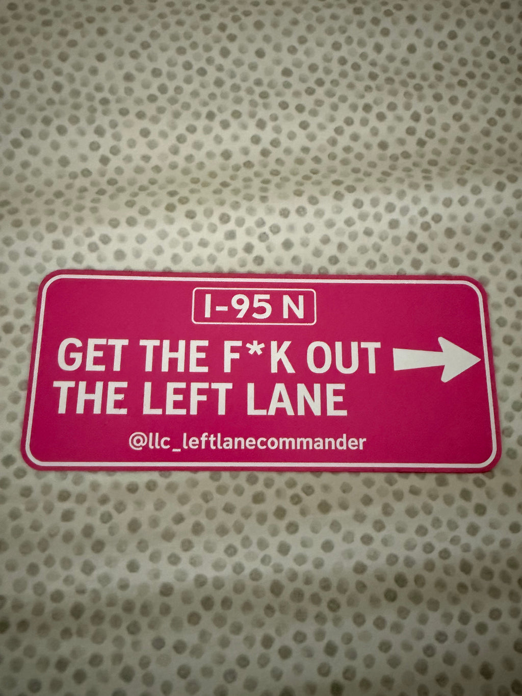 Get The F* Out The Left Lane (Pink)