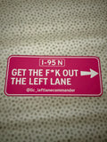 Get The F* Out The Left Lane (Pink)