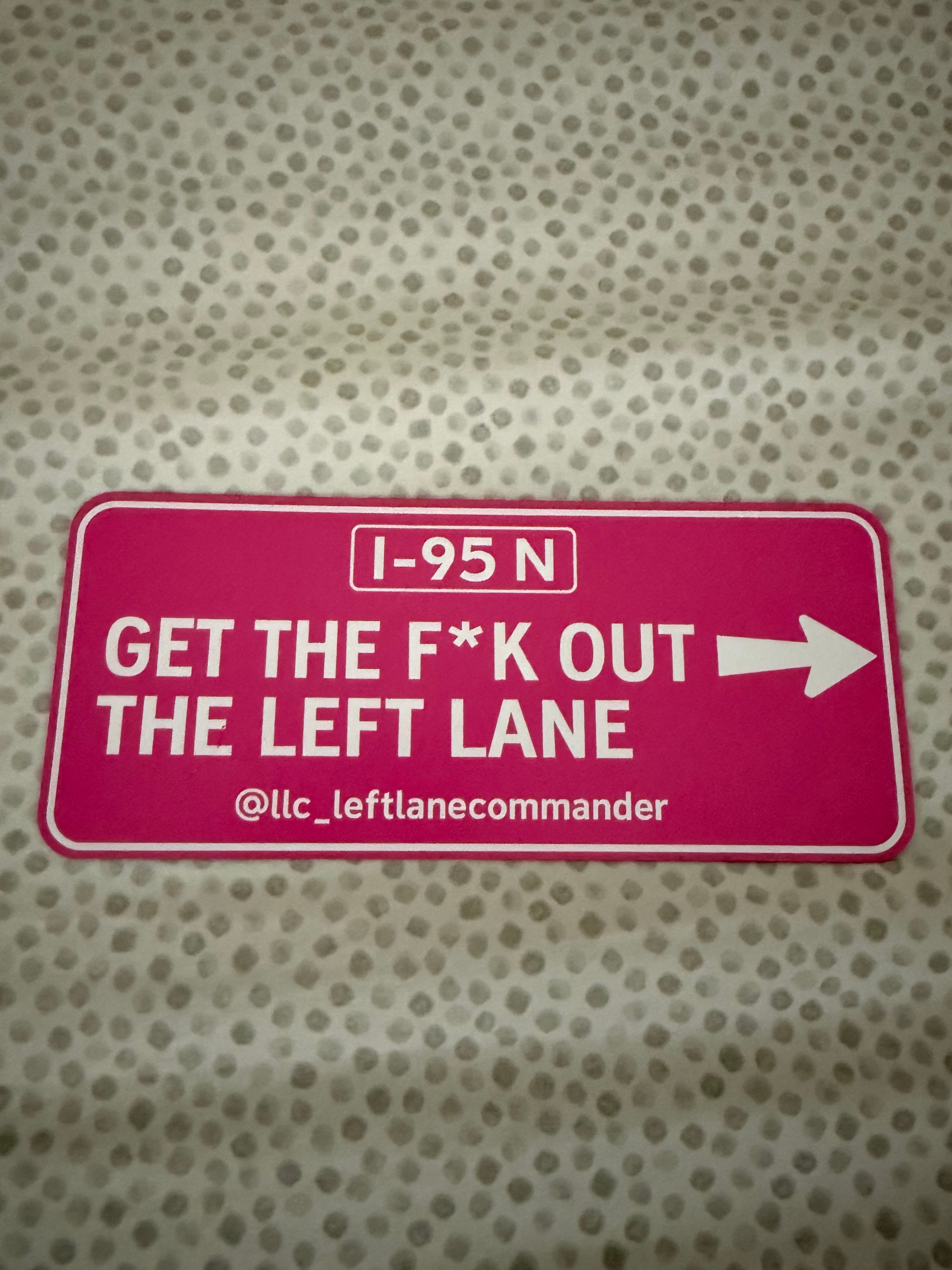 Get The F* Out The Left Lane (Pink)