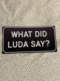 What Did Luda Say? (Black)