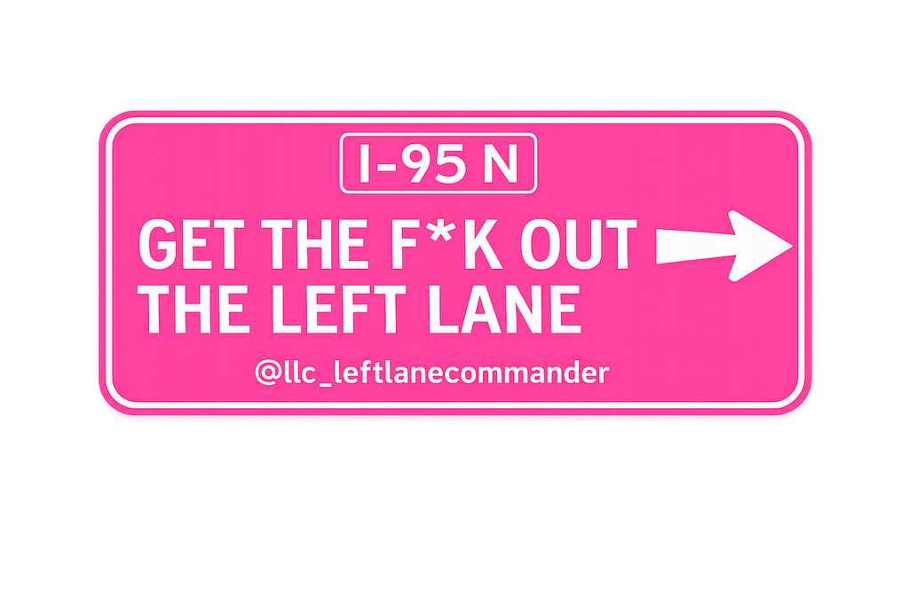 Get The F* Out The Left Lane (Pink)