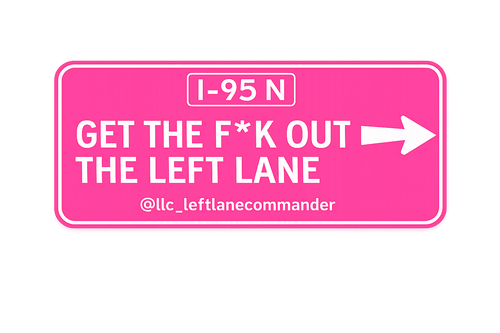 Get The F* Out The Left Lane (Pink)